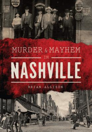 Könyv Murder & Mayhem in Nashville Brian James Allison