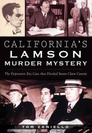 Carte California's Lamson Murder Mystery: The Depression Era Case That Divided Santa Clara County Tom Zaniello