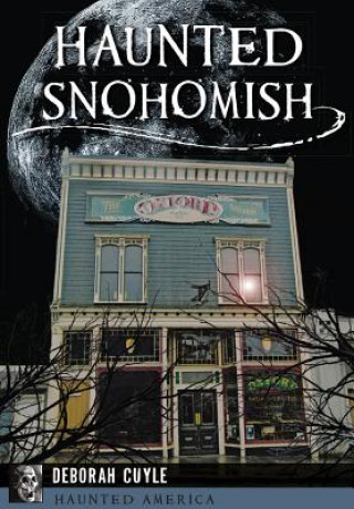 Kniha Haunted Snohomish Deborah Cuyle