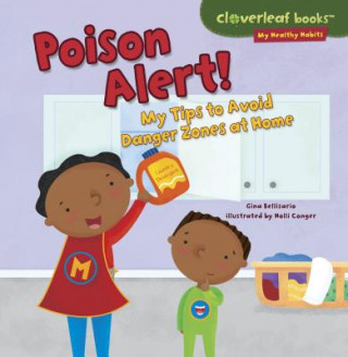 Könyv Poison Alert!: My Tips to Avoid Danger Zones at Home Gina Bellisario