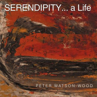 Carte SERENDIPITY... a Life Peter Watson-Wood