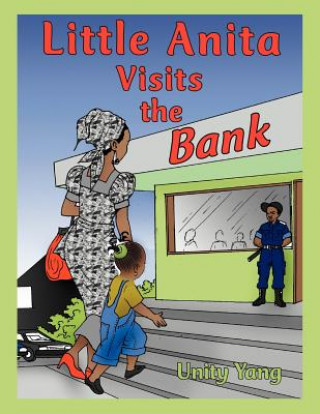 Könyv Little Anita Visits the Bank Unity Yang