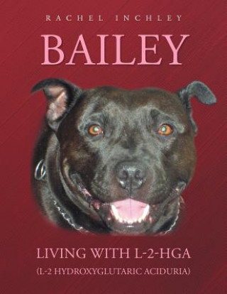 Livre Bailey Living with L-2-HGA (L-2 Hydroxyglutaric Aciduria) Rachel Inchley