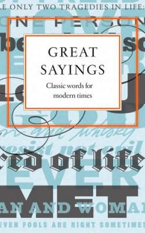 Book Great Sayings: Classic Words from Modern Times Various