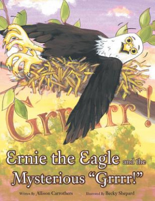 Carte Ernie the Eagle and the Mysterious "Grrrr!" Allison Carrothers