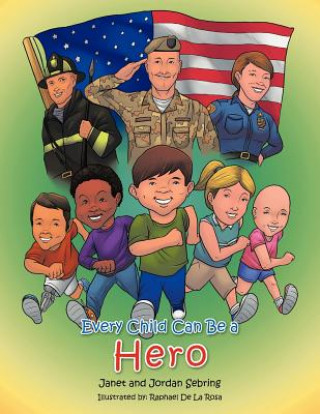 Könyv Every Child Can Be A Hero Janet And Jordan Sebring