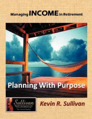 Kniha Managing Income in Retirement Kevin R. Sullivan
