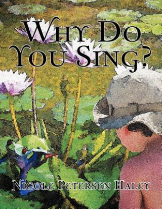 Книга Why Do You Sing? Nicole Petersen Haley