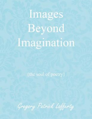 Carte Images Beyond Imagination Gregory Patrick Lafferty