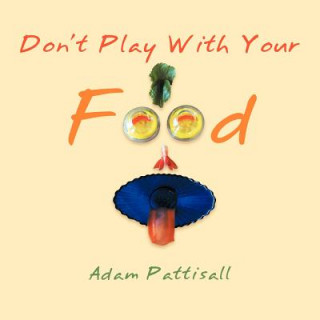 Knjiga "Don't Play With Your Food" Adam Pattisall