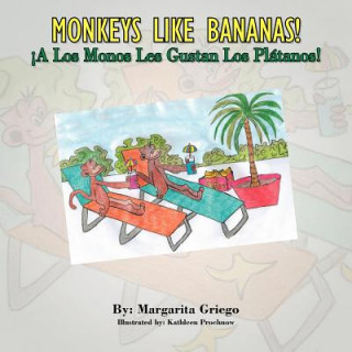 Kniha MONKEYS LIKE BANANAS! A Los Monos Les Gustan Los Platanos! Margarita Griego