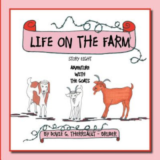 Книга Life on the Farm - Adventure with the Goats Dovie G. Therriault -. Bruder