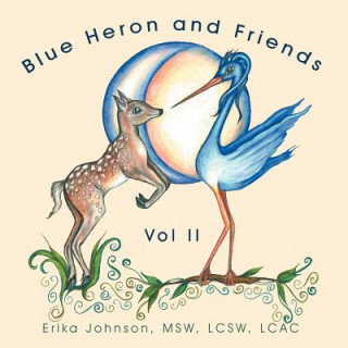 Книга Blue Heron and Friends Erika Johnson Msw Lcsw Lcac