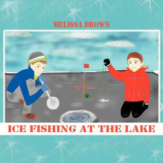 Livre Ice Fishing at the Lake Melissa Brown