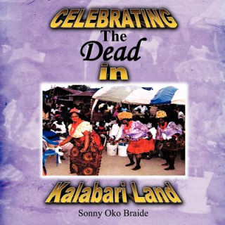 Buch Celebrating the Dead in Kalabari Land Sonny Oko Braide