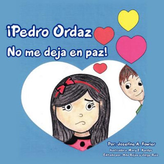 Carte Pedro Ordaz No Me Deja En Paz! Josefine A. Fowler