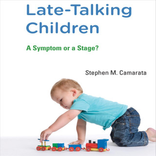 Digital Late-Talking Children: A Symptom or a Stage? Stephen M. Camarata