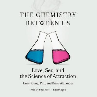 Audio The Chemistry Between Us: Love, Sex, and the Science of Attraction Larry Young