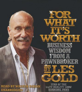 Audio For What It's Worth: Business Wisdom from a Pawnbroker Les Gold