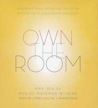 Audio Own the Room: Discover Your Signature Voice to Master Your Leadership Presence Amy Jen Su