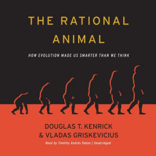 Audio The Rational Animal: How Evolution Made Us Smarter Than We Think Douglas T. Kenrick