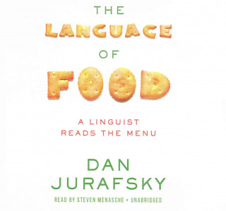 Audio The Language of Food: A Linguist Reads the Menu Dan Jurafsky