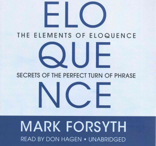 Аудио The Elements of Eloquence: How to Turn the Perfect English Phrase Mark Forsyth