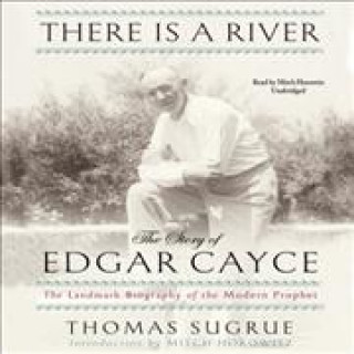 Digital There Is a River: The Story of Edgar Cayce Thomas Sugrue