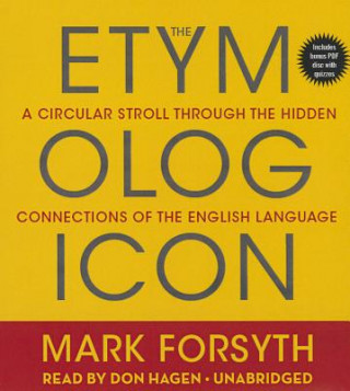 Audio The Etymologicon: A Circular Stroll Through the Hidden Connections of the English Language Mark Forsyth