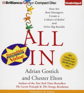 Hanganyagok All in: How the Best Managers Create a Culture of Belief and Drive Big Results Adrian Robert Gostick