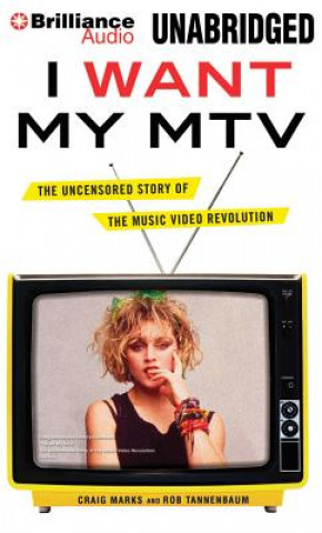 Hanganyagok I Want My MTV: The Uncensored Story of the Music Video Revolution Rob Tannenbaum