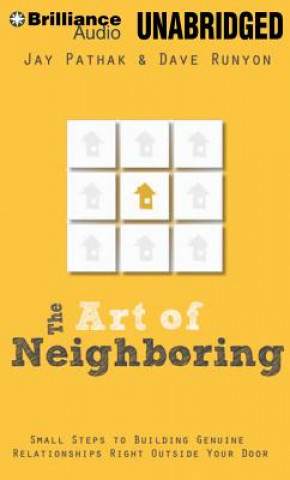 Audio The Art of Neighboring: Building Genuine Relationships Right Outside Your Door Jay Pathak