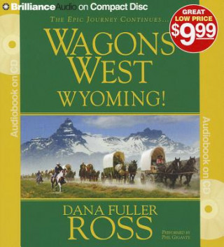 Аудио Wagons West Wyoming! Dana Fuller Ross