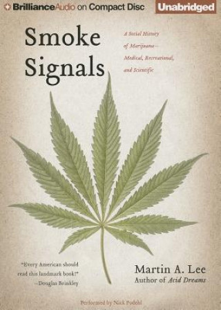 Аудио Smoke Signals: A Social History of Marijuana - Medical, Recreational, and Scientific Martin A. Lee