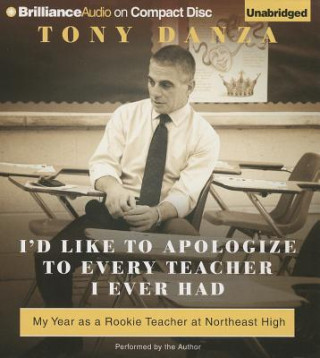 Audio I'd Like to Apologize to Every Teacher I Ever Had: My Year as a Rookie Teacher at Northeast High Tony Danza
