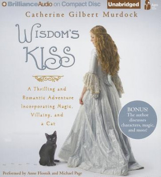 Audio Wisdom's Kiss: A Thrilling and Romantic Adventure, Incorporating Magic, Villany, and a Cat Catherine Gilbert Murdock