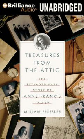 Audio Treasures from the Attic: The Extraordinary Story of Anne Frank's Family Mirjam Pressler