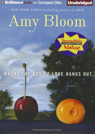 Audio Where the God of Love Hangs Out Amy Bloom
