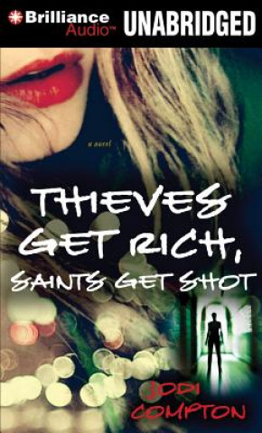 Аудио Thieves Get Rich, Saints Get Shot Jodi Compton