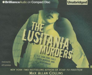 Audio The Lusitania Murders: S.S. Van Dine Sails with Murder and Espionage Max Allan Collins