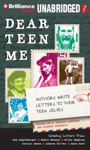 Audio Dear Teen Me: Authors Write Letters to Their Teen Selves E. Kristin Anderson