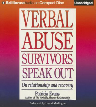 Audio Verbal Abuse Survivors Speak Out: On Relationship and Recovery Patricia Evans