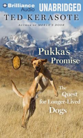 Audio Pukka's Promise: The Quest for Longer-Lived Dogs Ted Kerasote