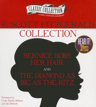Audio F. Scott Fitzgerald Collection: Bernice Bobs Her Hair, the Diamond as Big as the Ritz F. Scott Fitzgerald