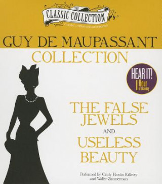 Audio Guy de Maupassant Collection: The False Jewels, Useless Beauty Guy de Maupassant