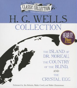 Audio H.G. Wells Collection: The Island of Dr. Moreau, the Country of the Blind, the Crystal Egg H. G. Wells