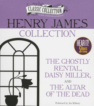 Hanganyagok Henry James Collection: The Ghostly Rental, Daisy Miller, the Altar of the Dead Henry James