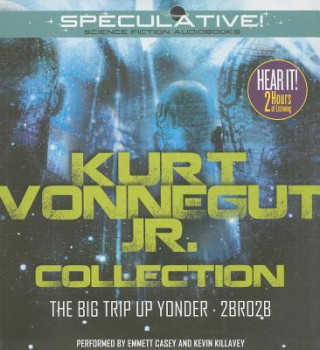 Audio Kurt Vonnegut Jr. Collection: The Big Trip Up Yonder, 2BR02B Kurt Vonnegut