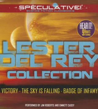 Audio Lester del Rey Collection: Victory, the Sky Is Falling, Badge of Infamy Lester Del Rey