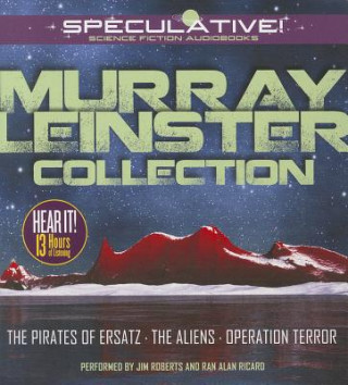 Audio Murray Leinster Collection: The Pirates of Ersatz/The Aliens/Operation Terror Murray Leinster